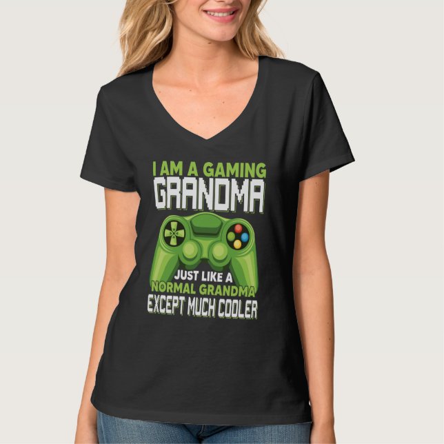 I Am A Gaming Grandma Except Much Cooler Gamer Vid T-Shirt (Front)