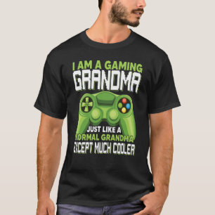I Am A Gaming Grandma Except Much Cooler Gamer Vid T-Shirt