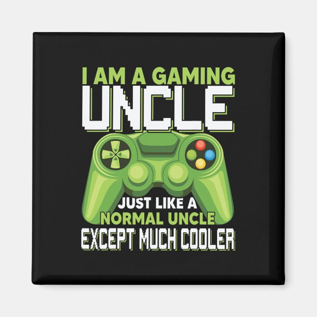 I Am A Gaming Uncle Except Much Cooler Gamer Video Magnet (Front)