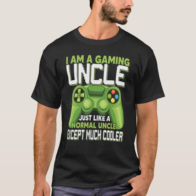 I Am A Gaming Uncle Except Much Cooler Gamer Video T-Shirt (Front)
