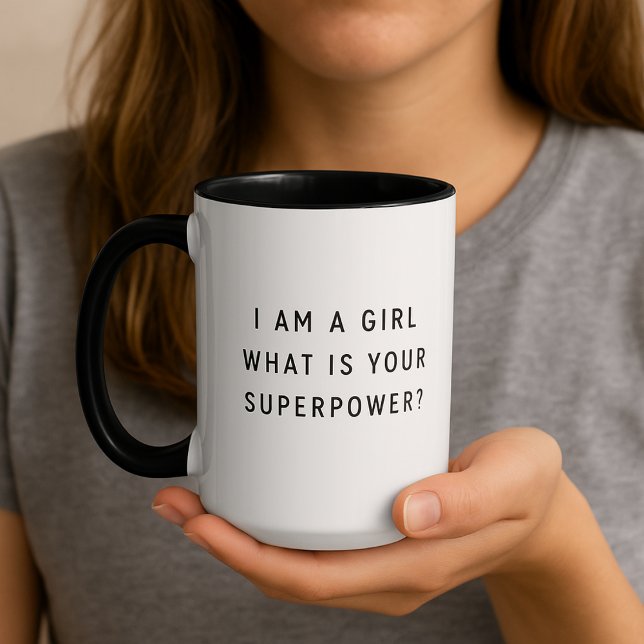 I Am a Girl What is Your Superpower Typography Mug (I AM A GIRL WHAT IS YOUR SUPERPOWER?)