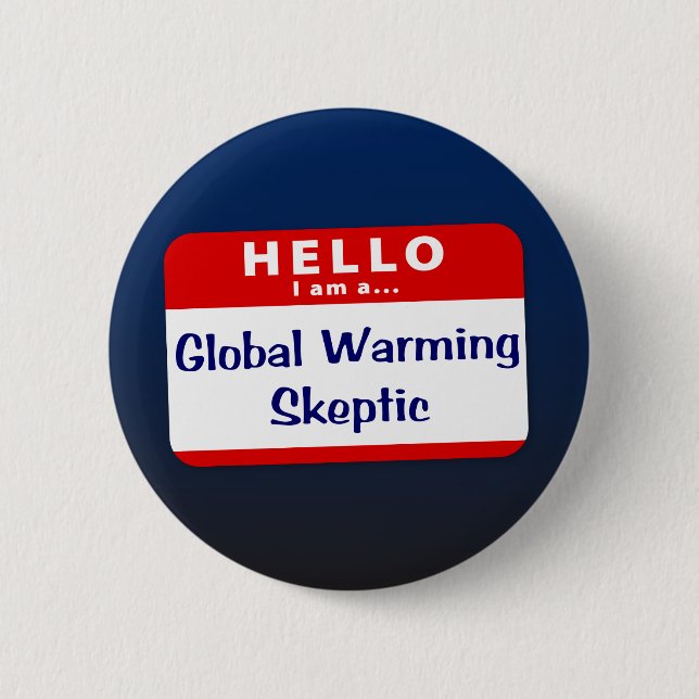 I Am a Global Warming Sceptic 6 Cm Round Badge (Front)