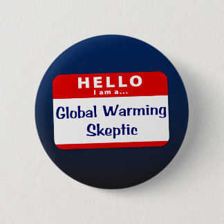 I Am a Global Warming Sceptic 6 Cm Round Badge