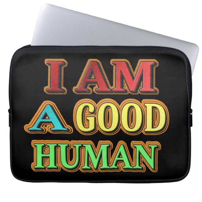 "I Am A Good Human" Cute Design. Buy Now Laptop Sleeve (Front)