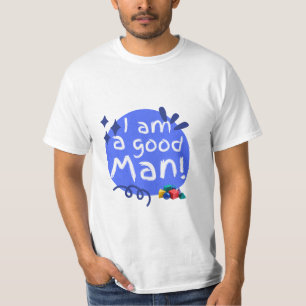 I Am a Good Man Funny Tee