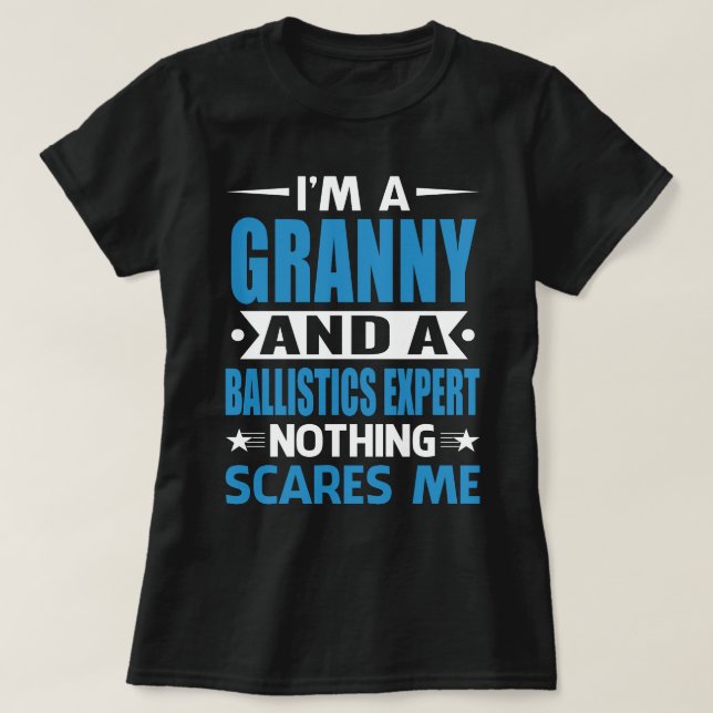 I Am A GRANNY And A Ballistics Expert Nothing Scar T-Shirt (Design Front)