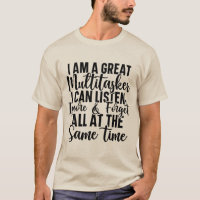 I am a great multitasker t-shirt