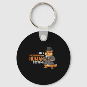 I Am A Groundhog In A Human Costume Funny Groundho Key Ring