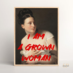 I am a grown woman Renaissance Painting Quote Wall Poster