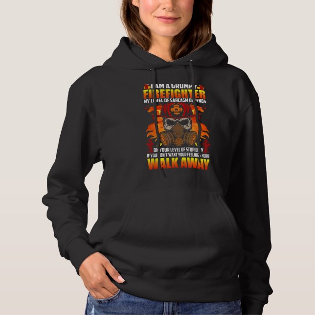 I Am A Grumpy Firefighter Walk Away For Fireman's  Hoodie (Front)