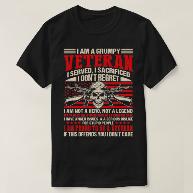 I Am A Grumpy Veteran I Served I Sacrificed I Don' T-Shirt (Design Front)