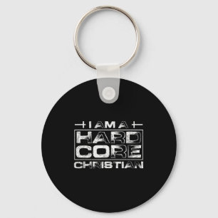 I Am A Hard Core Christian Key Ring