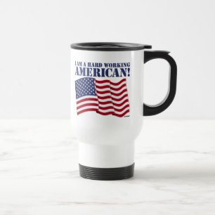 I AM A HARD WORKING AMERICAN! TRAVEL MUG