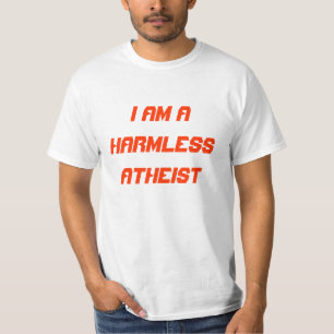 I am a harmless atheist T-Shirt
