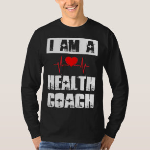 I Am A Health Coach Weightlifting Workout Life Coa T-Shirt