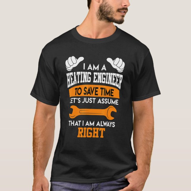 I am a heating engineer and I am always right Plum T-Shirt (Front)