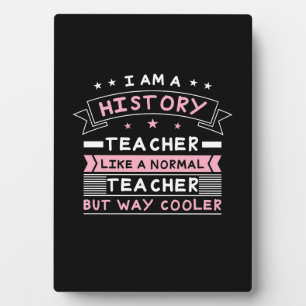 I Am A History Teacher Plaque