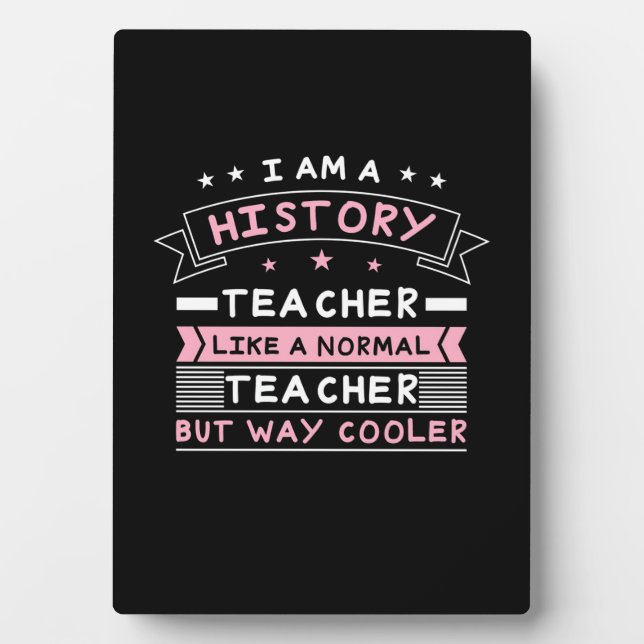 I Am A History Teacher Plaque (Front)