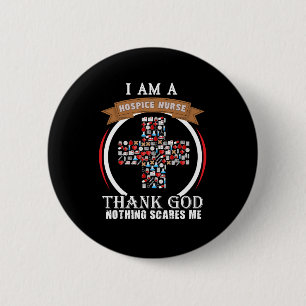 I Am A Hospice Nurse, Thank God Nothing Scares Me 6 Cm Round Badge