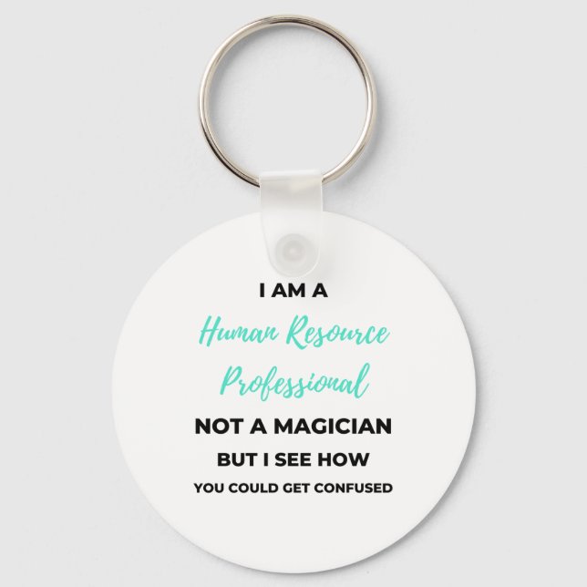 I Am A Human Resource Professional Not A Magician2 Key Ring (Front)