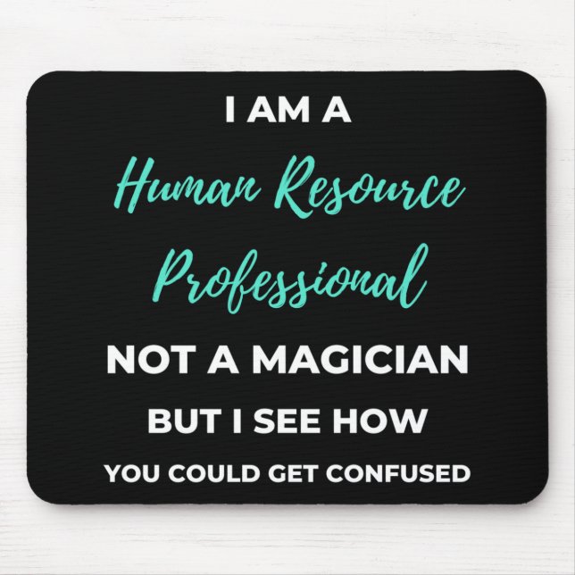 I Am A Human Resource Professional Not A Magician Mouse Pad (Front)
