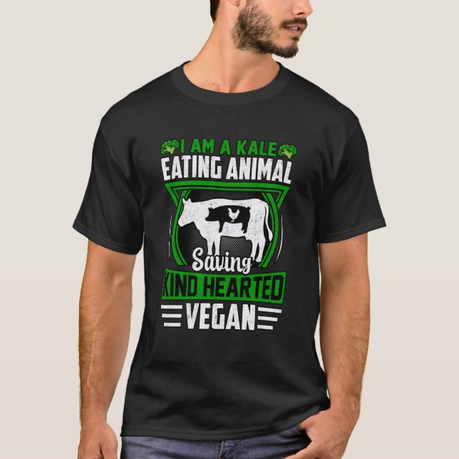 I am a Kale eating Animal saving kind hearted Vega T-Shirt (Front)