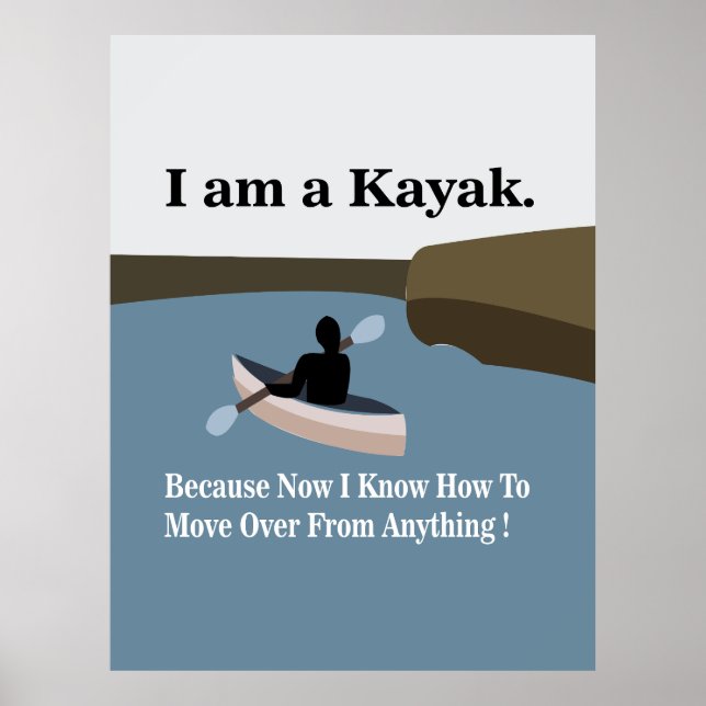 I am A Kayak Canoeing Kayaking  Poster (Front)