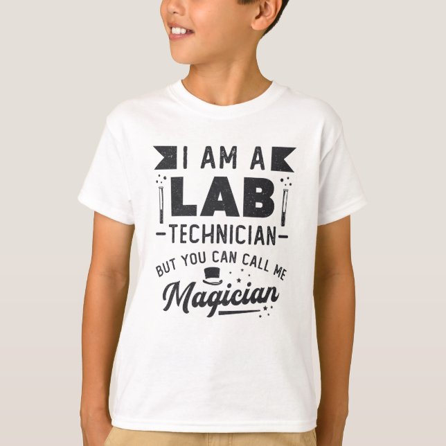 I Am A Lab Technician Science Laboratory Gift T-Shirt (Front)