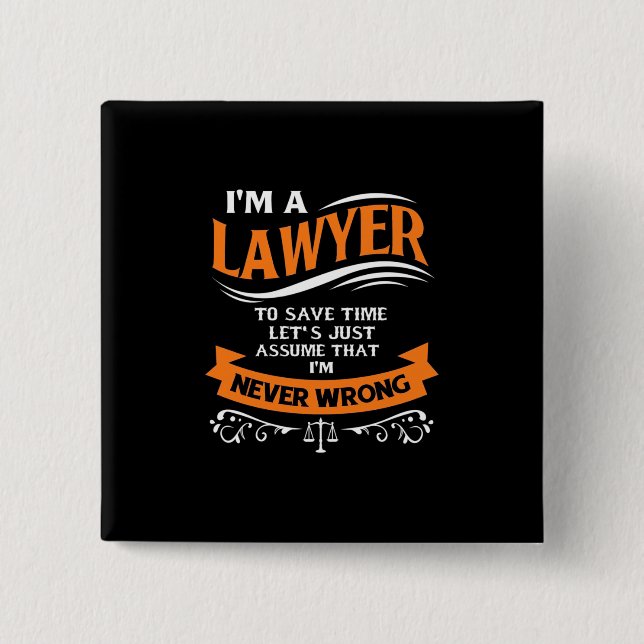I Am A Lawyer I Am Never Wrong 15 Cm Square Badge (Front)