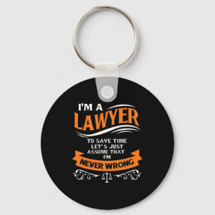 I Am A Lawyer I Am Never Wrong Key Ring