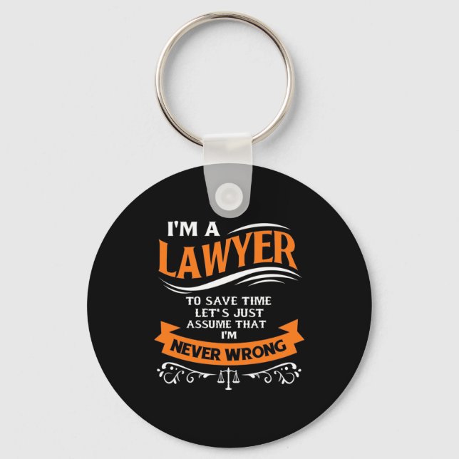 I Am A Lawyer I Am Never Wrong Key Ring (Front)