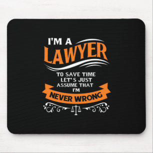 I Am A Lawyer I Am Never Wrong Mouse Pad