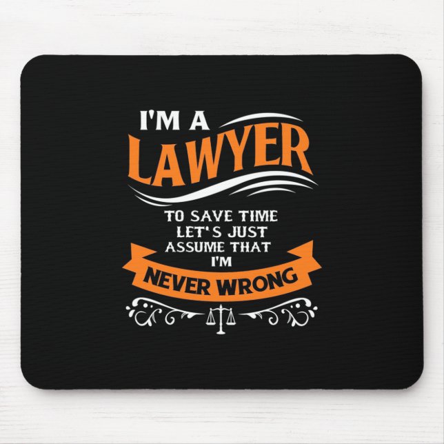 I Am A Lawyer I Am Never Wrong Mouse Pad (Front)
