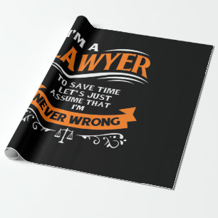 I Am A Lawyer I Am Never Wrong Wrapping Paper