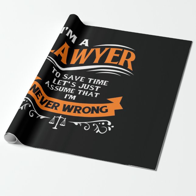 I Am A Lawyer I Am Never Wrong Wrapping Paper (Unrolled)