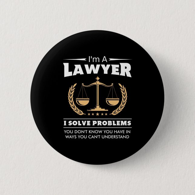 I Am A Lawyer I Solve Problems 6 Cm Round Badge (Front)