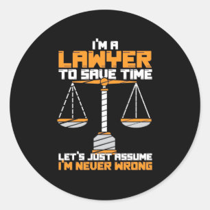 I Am A Lawyer To Save Time Classic Round Sticker