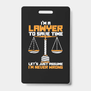 I Am A Lawyer To Save Time ID Badge