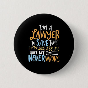 I Am A Lawyer To Save Your Time 6 Cm Round Badge