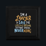 I Am A Lawyer To Save Your Time Gift Box<br><div class="desc">I Am A Lawyer To Save Your Time</div>
