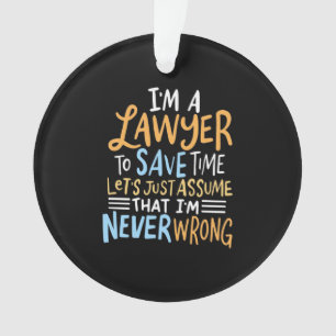 I Am A Lawyer To Save Your Time Ornament
