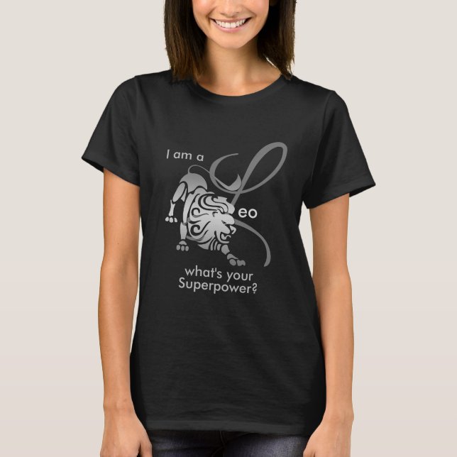 I am a Leo ♌ - What's your Superpower? T-Shirt (Front)