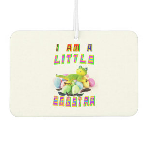 I Am A Little Eggstra Car Air Freshener