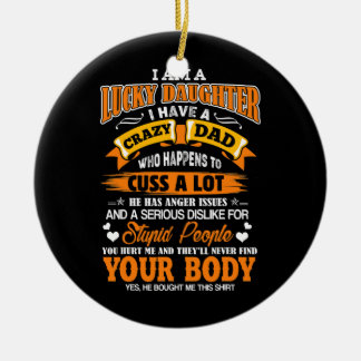 I Am A Lucky Daughter I Have A Crazy Dad Funny Ceramic Tree Decoration
