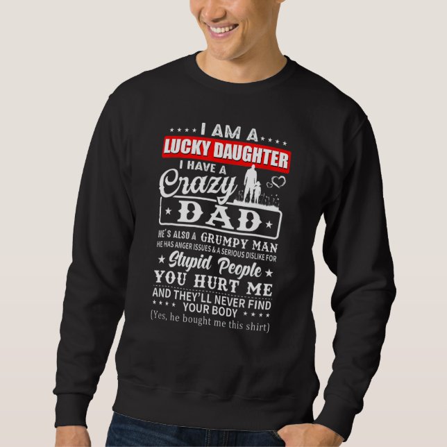 I Am A Lucky Daughter I Have A Crazy Dad My Favori Sweatshirt (Front)