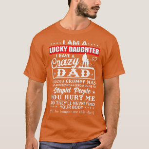 I Am A Lucky Daughter I Have A Crazy Dad My Favori T-Shirt