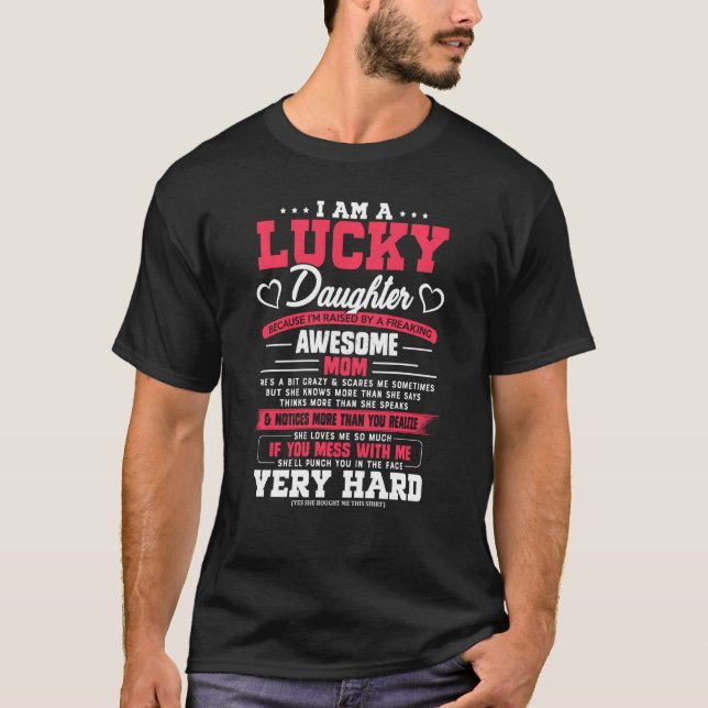 I Am A Lucky Daughter I M Raised By A Freaking Awe T-Shirt (Front)