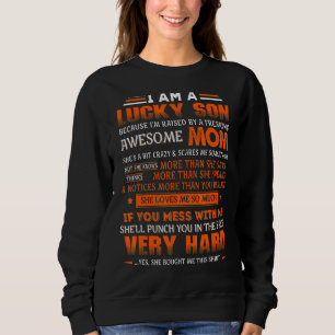 I Am A Lucky Son I'm Raised By A Freaking Awesome Sweatshirt