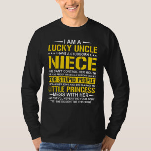 I Am A Lucky Uncle I Have A Stubborn Niece Uncle T-Shirt