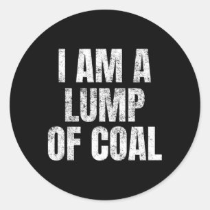 I Am A Lump Of Coal Youth Easy Simple Classic Round Sticker